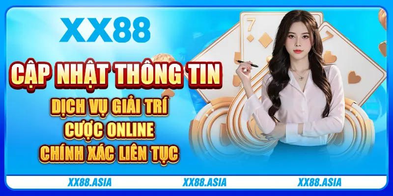 Cập nhật thông tin dịch vụ giải trí cược online chính xác liên tục